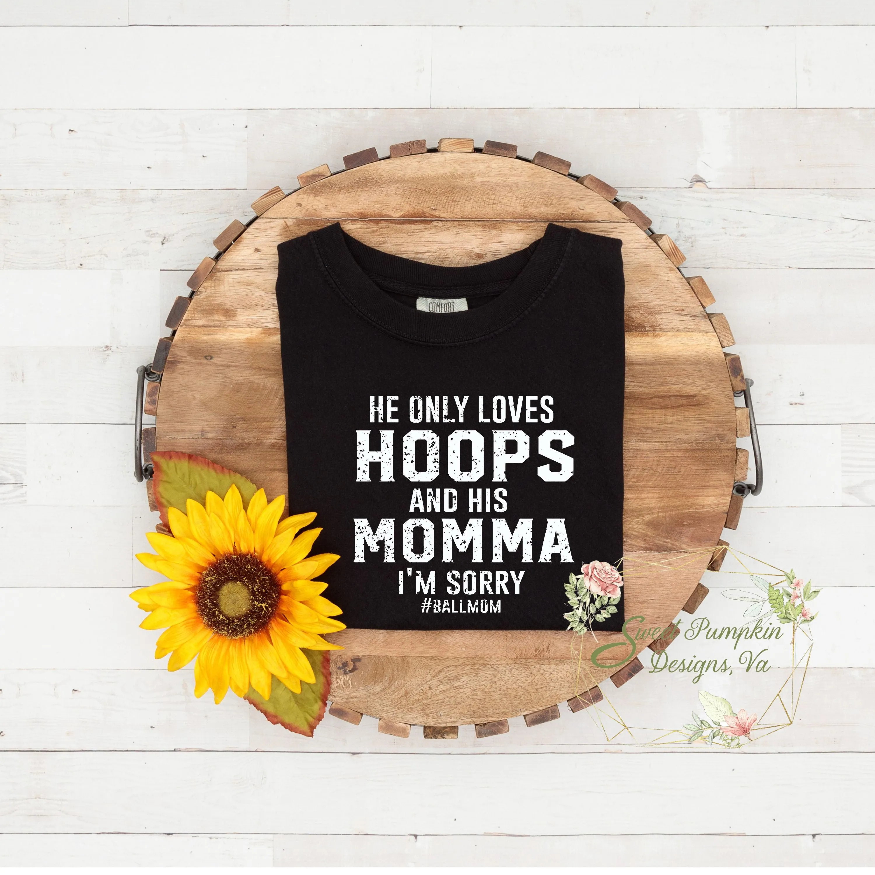 He Only Loves His Hoops and His Mama Basketball Mom Shirt Comfort Colors