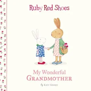 "Ruby Red Shoes My Wonderful Grandmother"